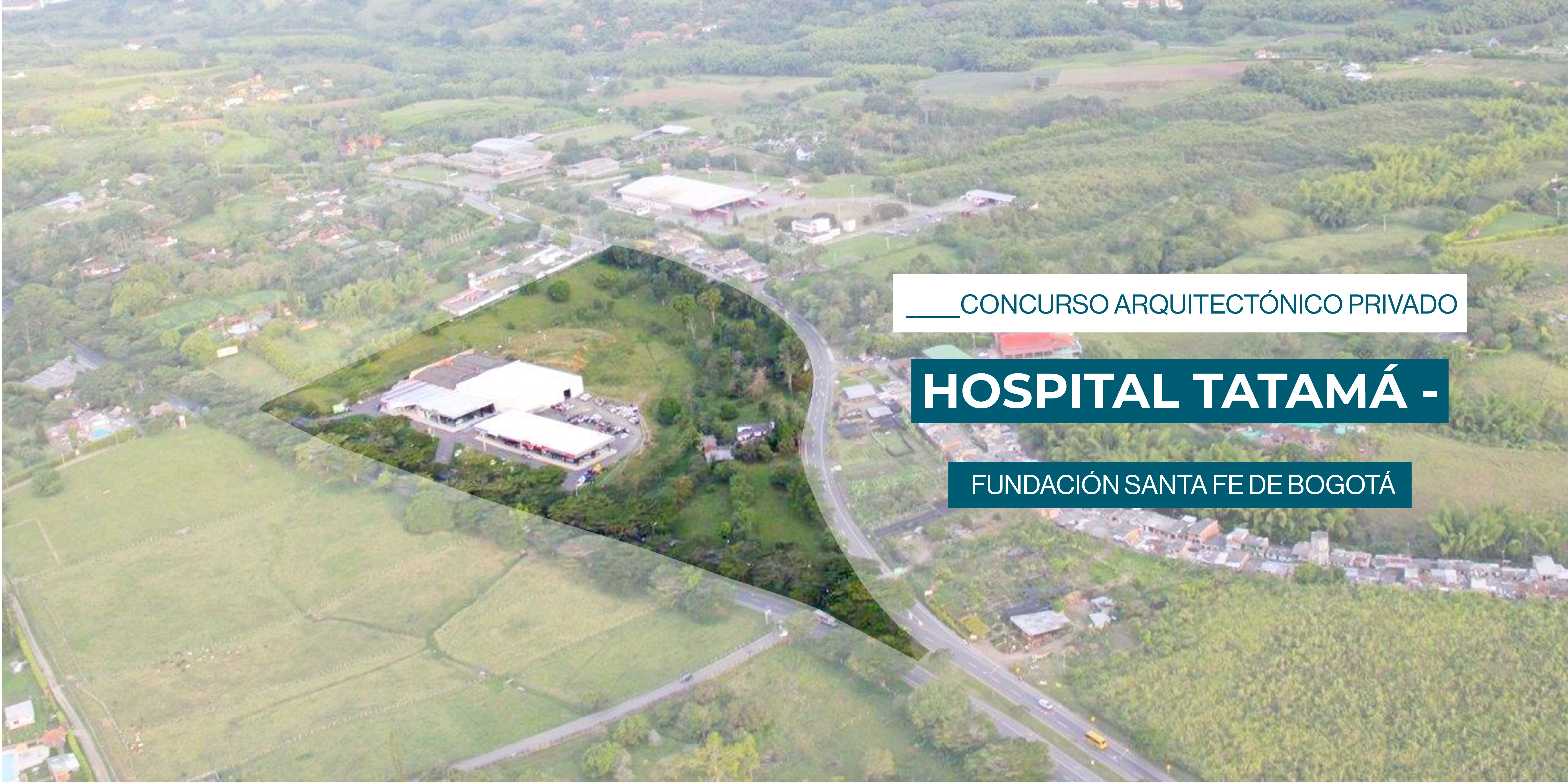 Concurso arquitectónico Hospital Tatamá – Fundación Santa Fe de Bogotá