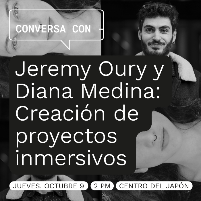 Jeremy Oury y Diana Medina: Creación de proyectos inmersivos